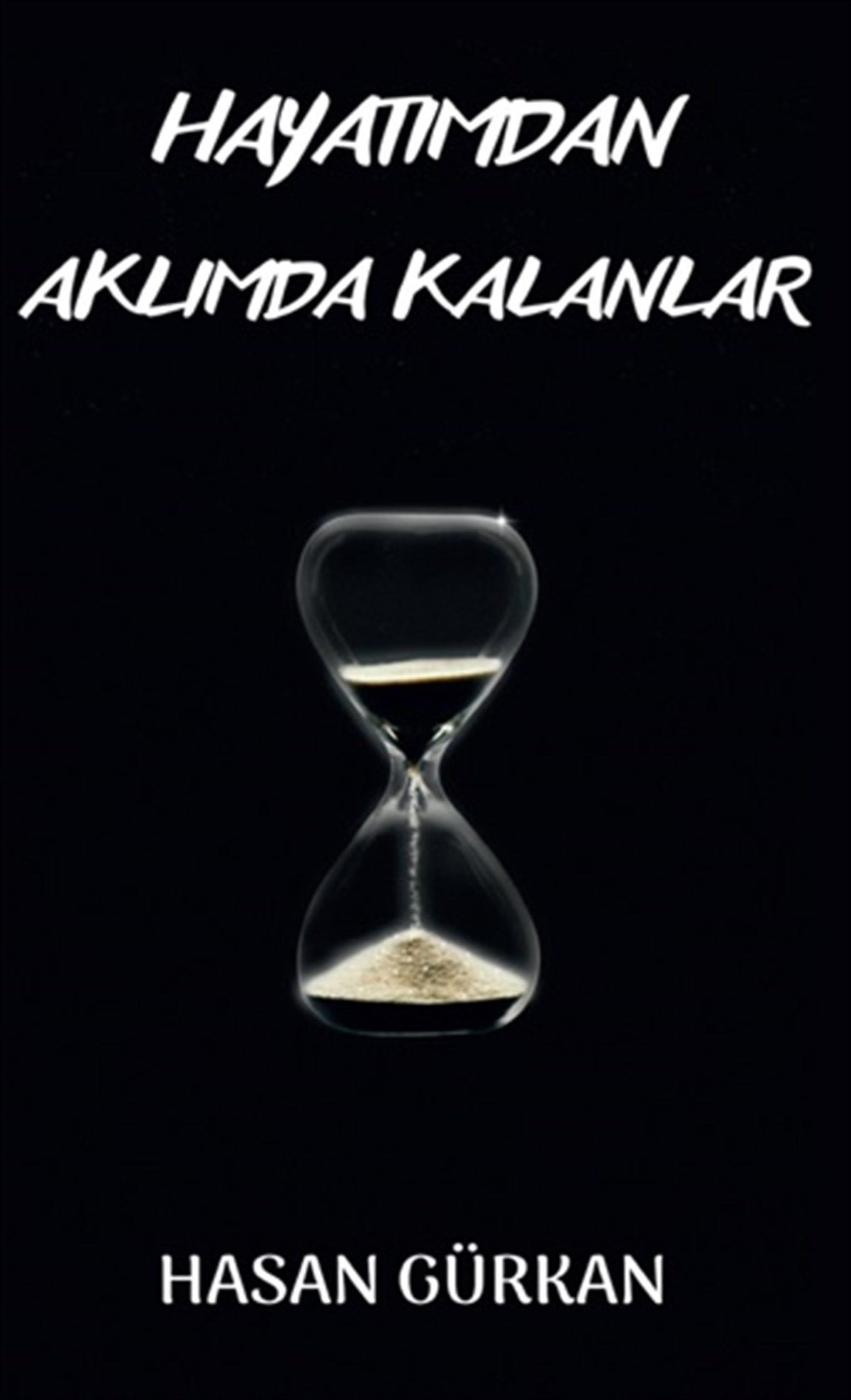 Hayatımdan Aklımda Kalanlar
