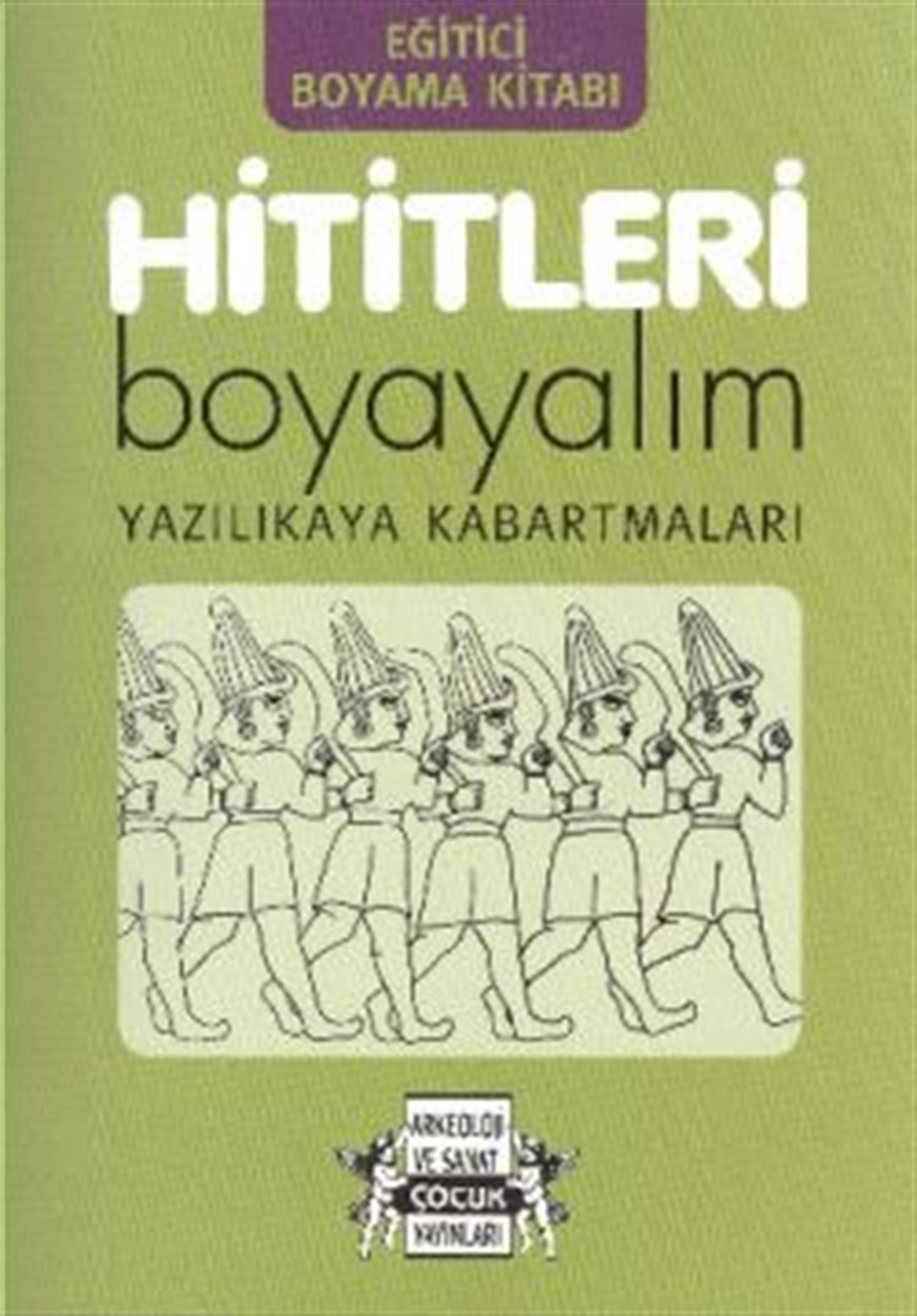 Hititleri Boyayalım 1. Kitap Yazılıkaya Kabartmaları