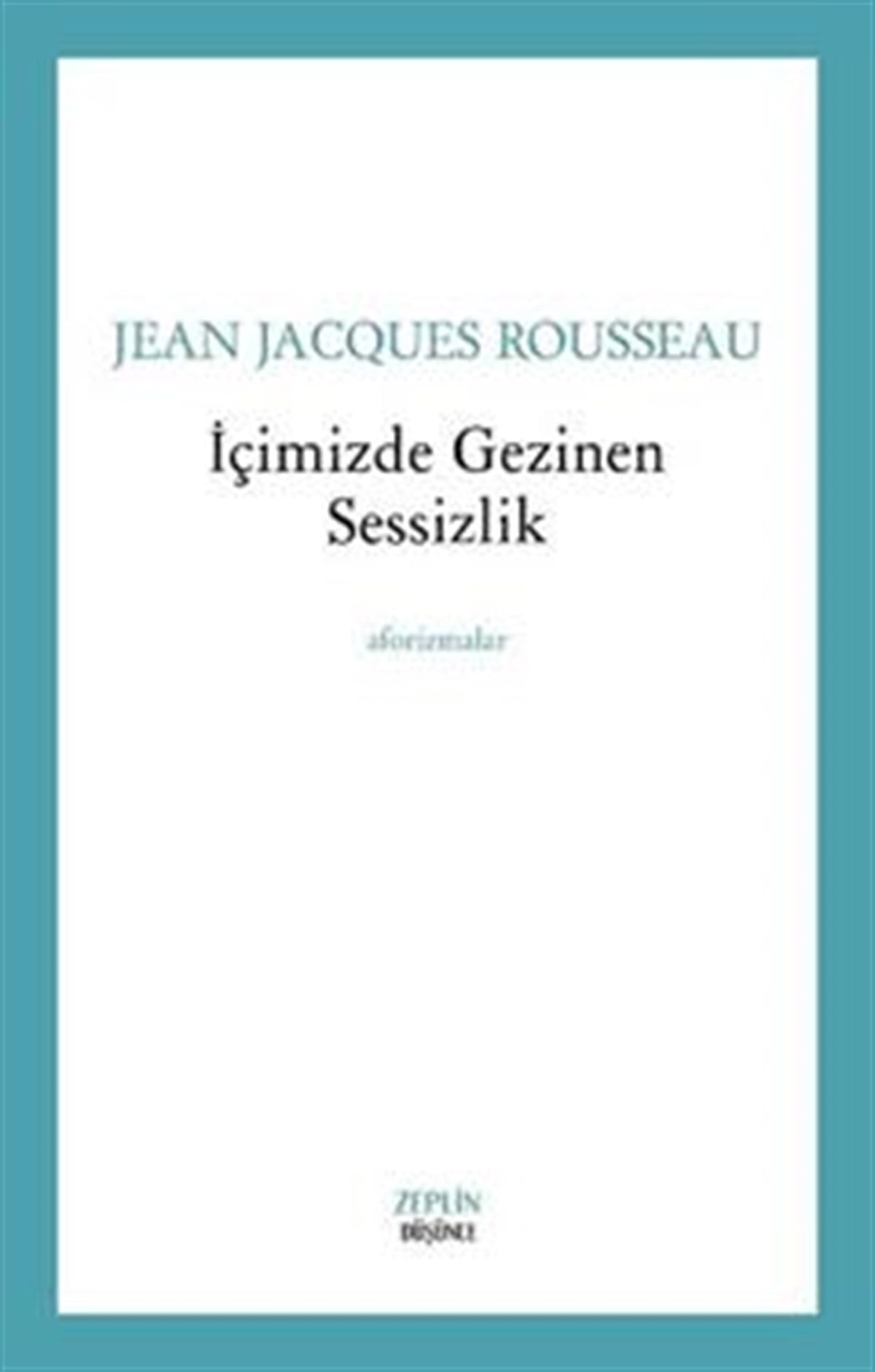 İçimizde Gezinen Sessizlik - Aforizmalar