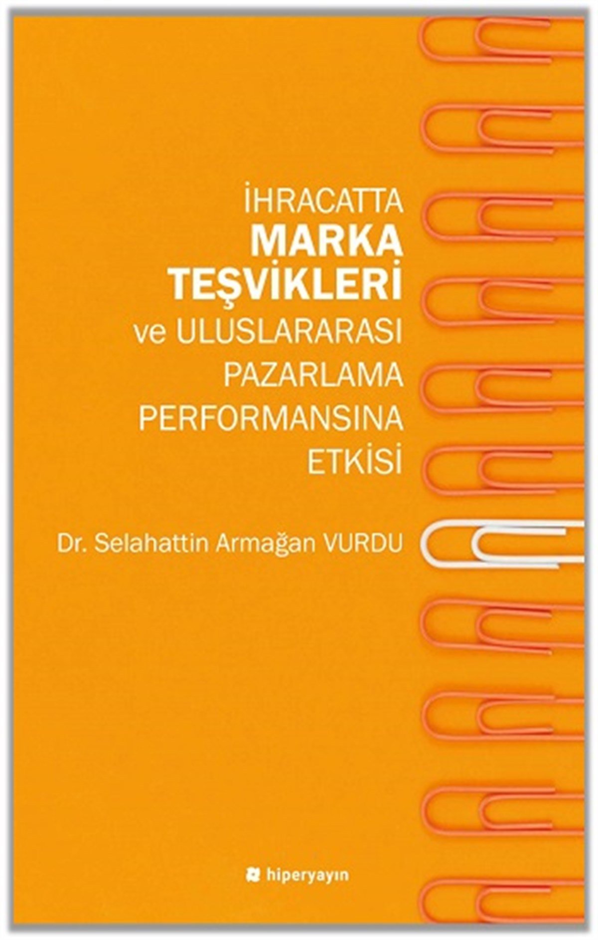 İhracatta Marka Teşvikleri ve Uluslararası Pazarlama Performansına Etkisi