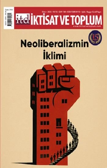 İktisat ve Toplum Dergisi 180. Sayı  Neoliberalizmin İklimi