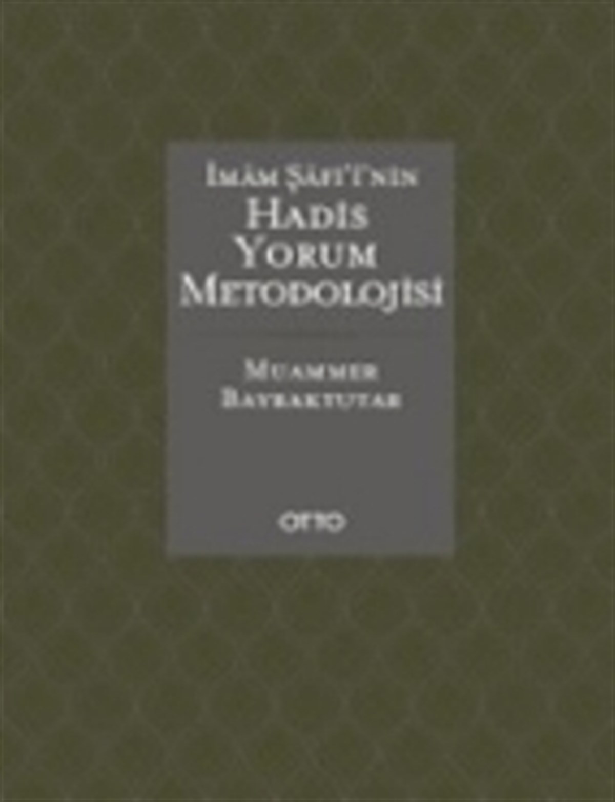 İmam Şafi'inin Hadis Yorum Metodu (Ciltli)