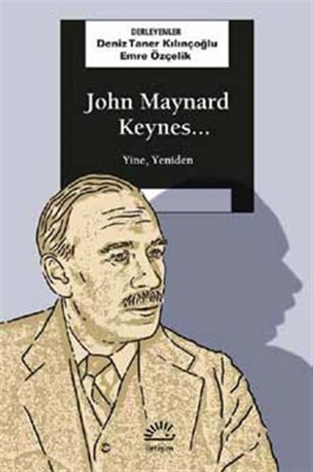 John Maynard Keynes... Yine, Yeniden