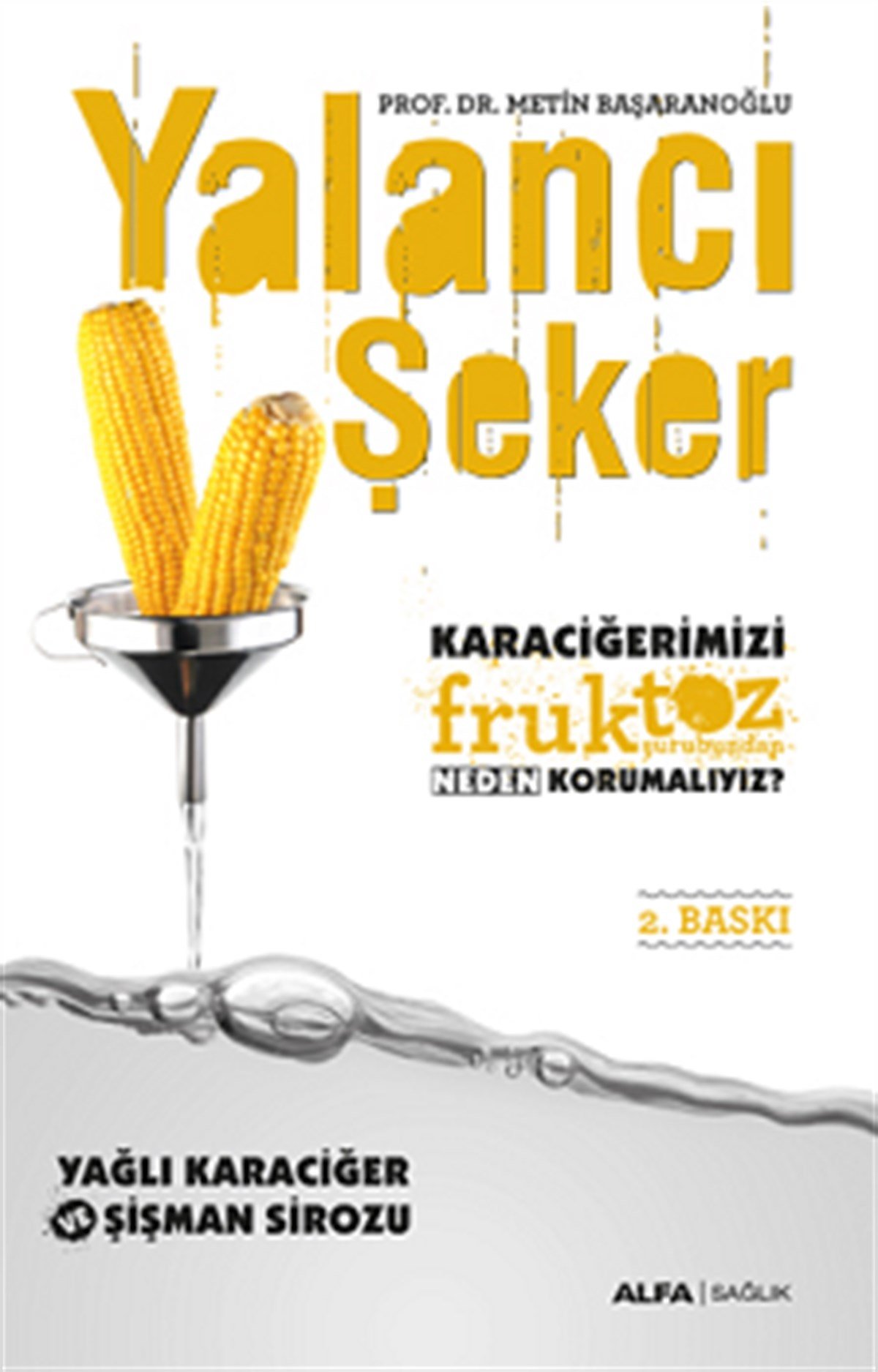 Karaciğerimizi Fruktoz Şurubundan Neden Korumalıyız? Yağlı Karaciğer Ve Şişman Sirozu