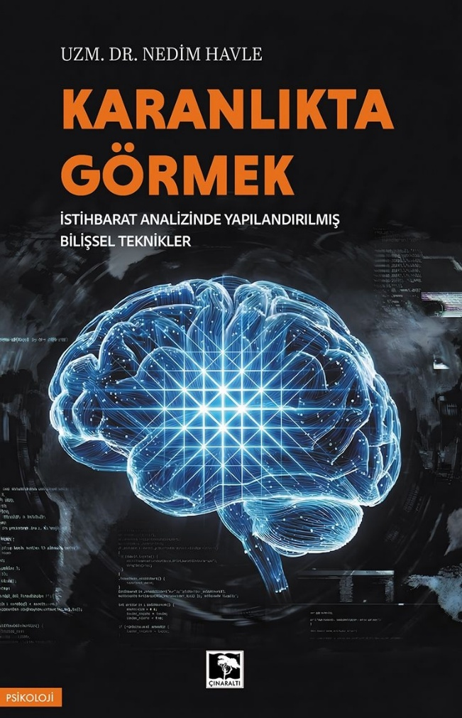 Karanlıkta Görmek-İstihbarat Analizinde Yapılandırılmış Bilişsel Teknikler