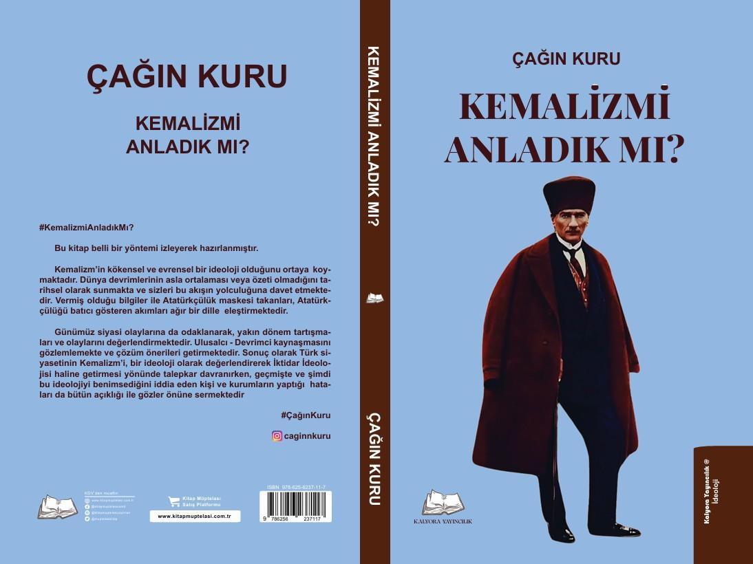 Kemalizmi Anladık mı? , Çağın Kuru , Kalyora Yayıncılık , 9786259664972 ,