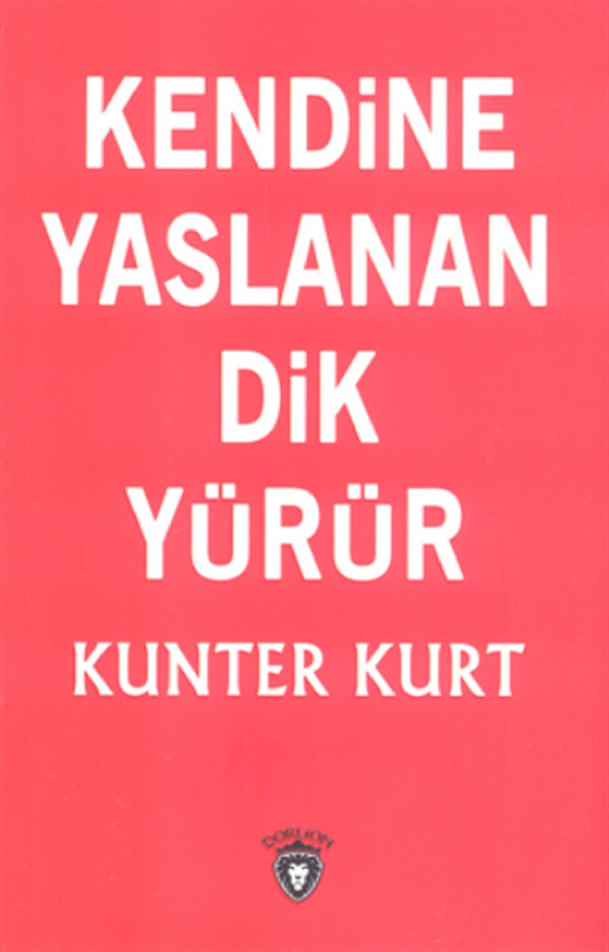 Kendine Yaslanan Dik Durur
