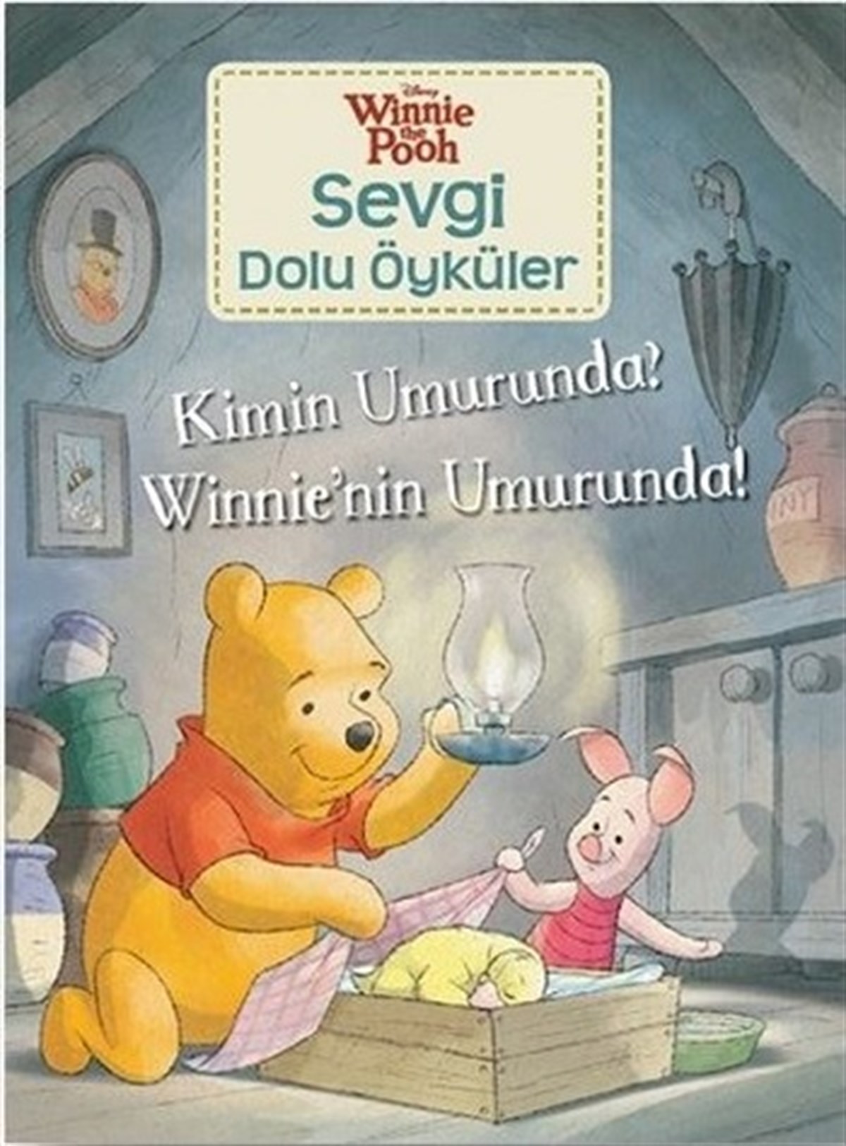 Kimin Umrunda? Winnie'nin Umurunda! - Winnie the Pooh Sevgi Dolu Öyküler