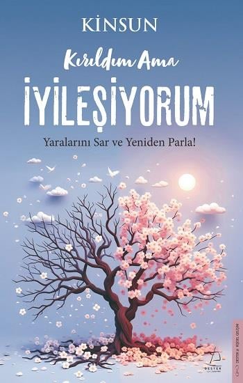Kırıldım Ama İyileşiyorum