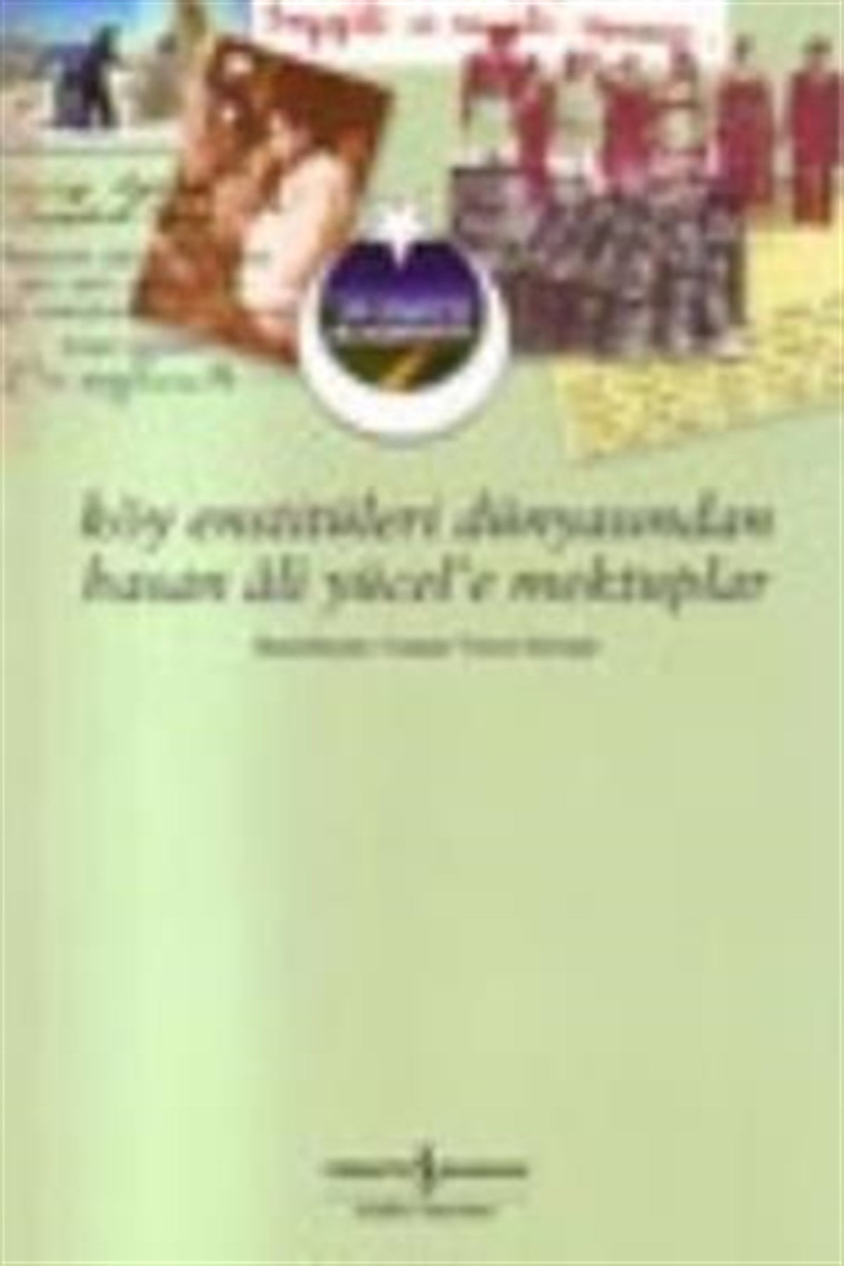 Köy Enstitüleri Dünyasından Hasan Ali Yücel’e Mektuplar