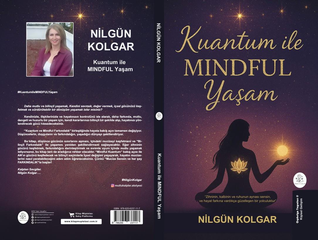 Kuantum ile MINDFUL Yaşam , Nilgün Kolgar , Kalyora Yayıncılık , 9786259664811 ,