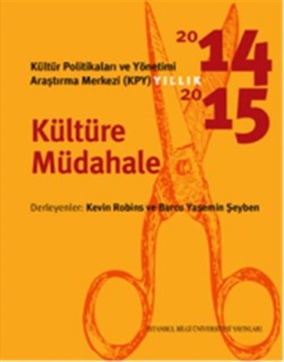 Kültür Politikaları ve Yönetimi (KPY) Yıllık 2014-2015: Kültüre Müdahale
