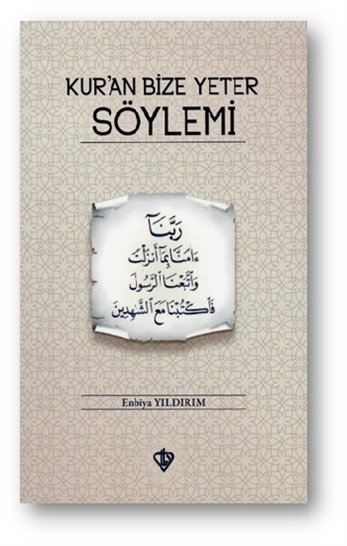 Kur’an Bize Yeter Söylemi