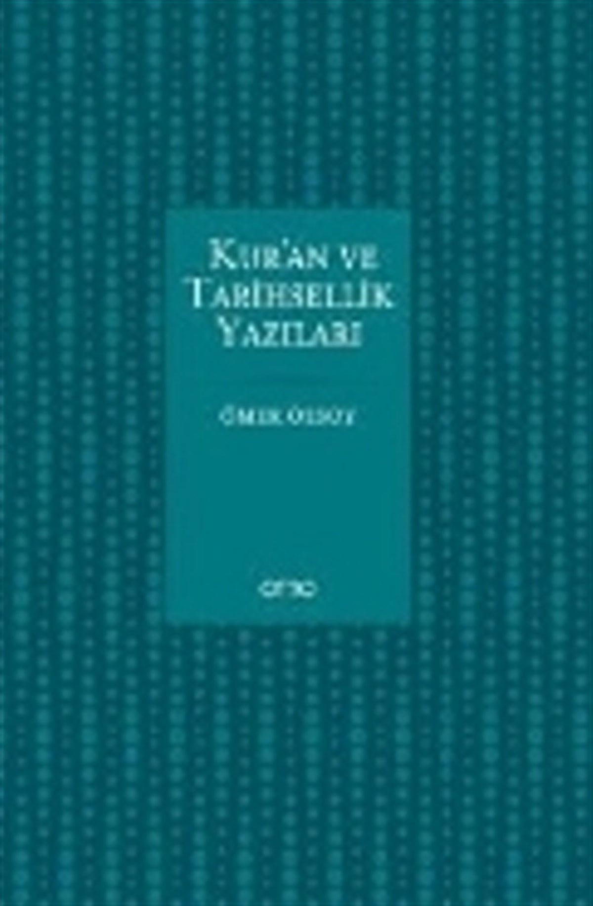 Kur'an ve Tarihsellik Yazıları (Ciltli)