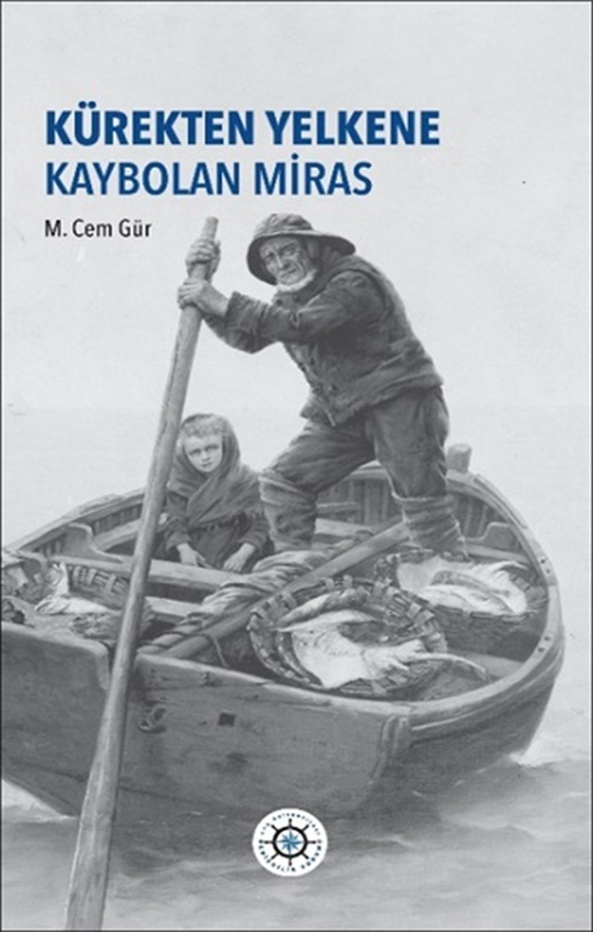 Kürekten Yelkene Kaybolan Miras