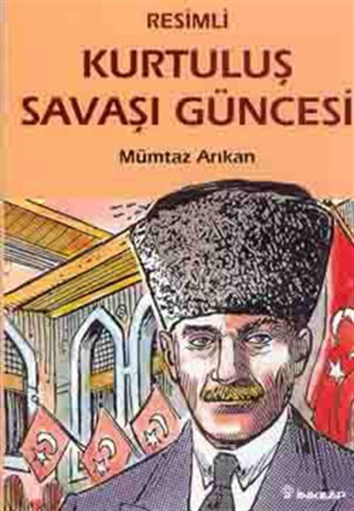 Kurtuluş Savaşı Güncesi (Resimli)