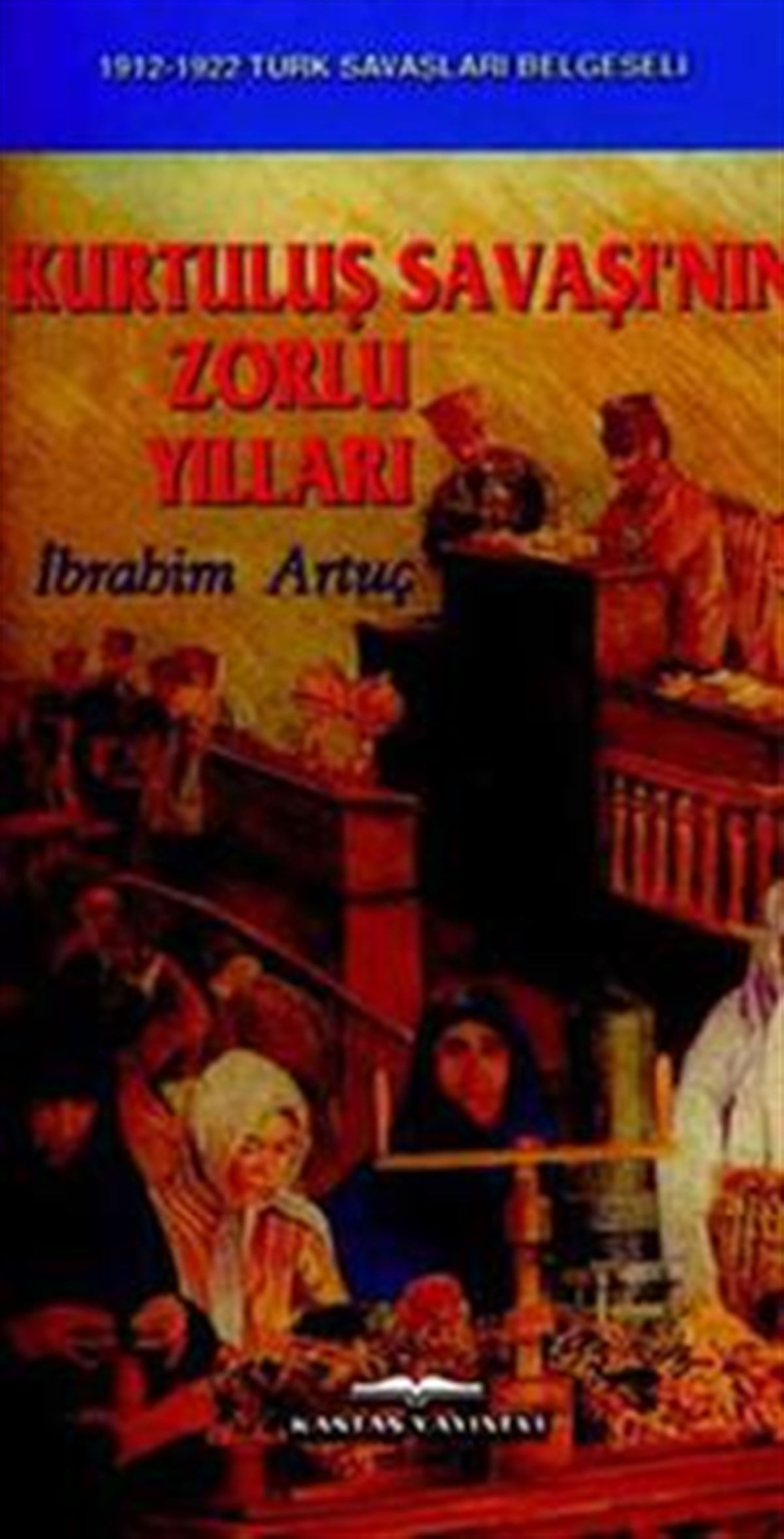 Kurtuluş Savaşı’nın Zorlu Yılları