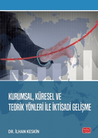 Kurumsal, Küresel ve Teorik Yönleri ile İktisadi Gelişme