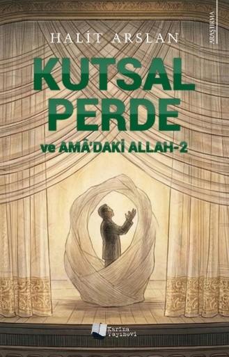 Kutsal Perde ve Amâ’daki Allah -2