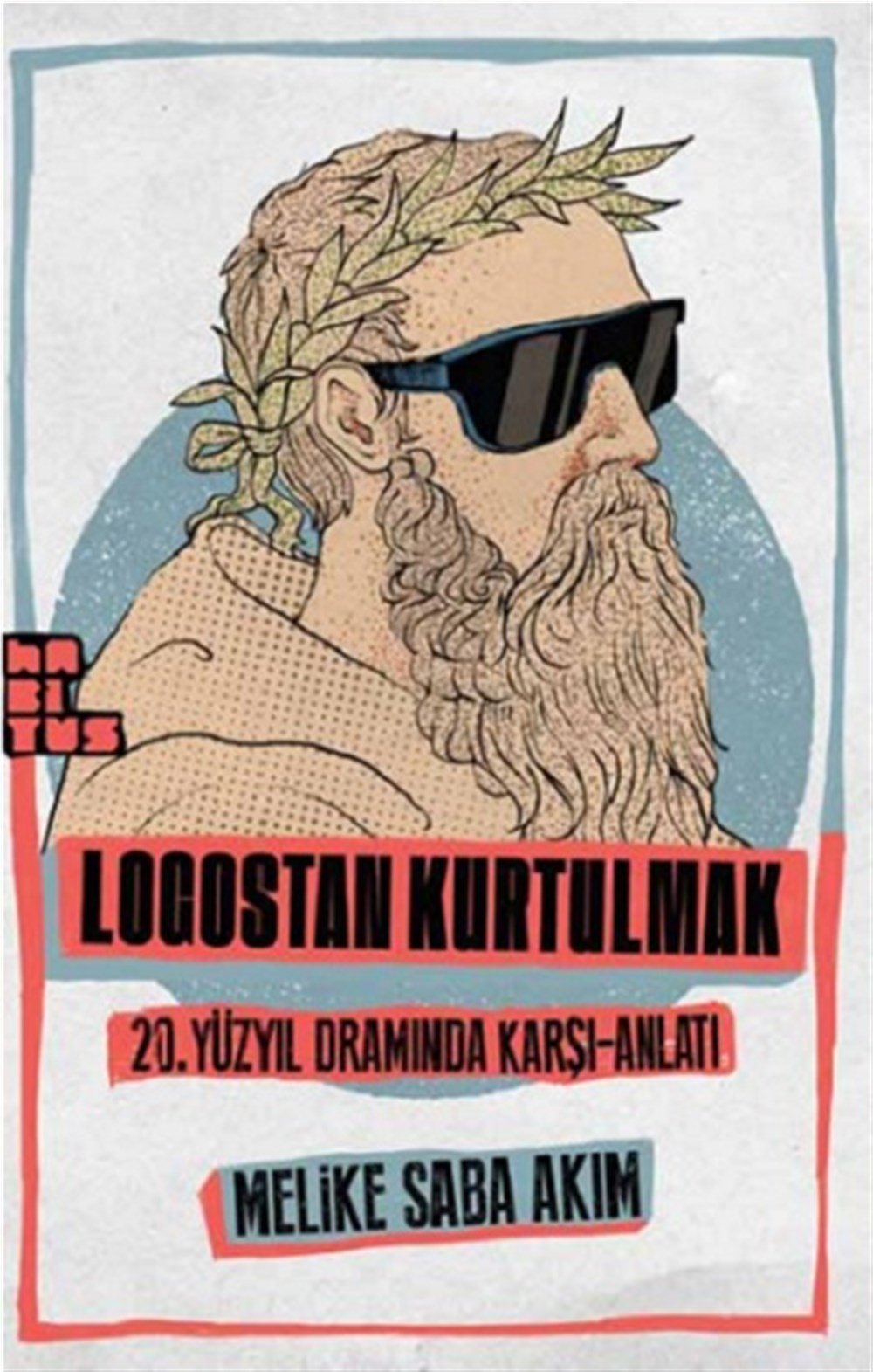 Logostan Kurtulmak 20. Yüzyıl Dramında Karşı-Anlatı