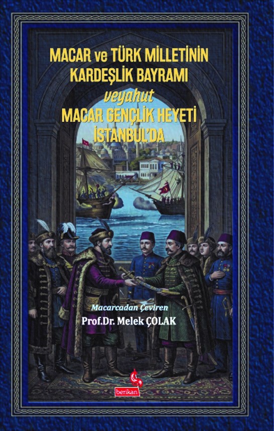 Macar ve Türk Milletinin Kardeşlik Bayramı Veyahut  Macar Gençlik Heyeti İstanbul'da
