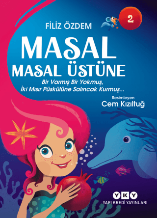 Masal Masal Üstüne 2 – Bir Varmış Bir Yokmuş, İki Mısır Püskülüne Salıncak Kurmuş…