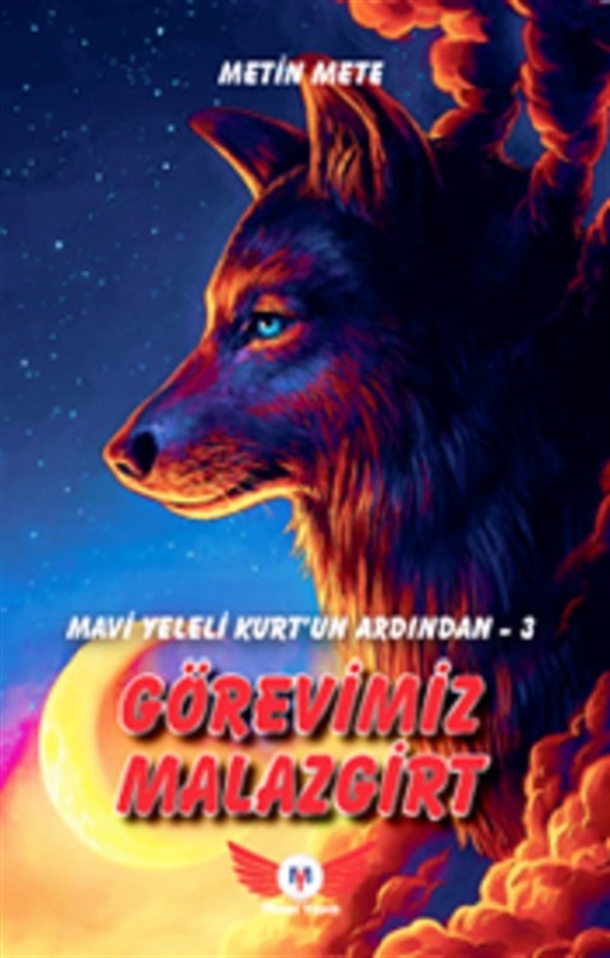 Mavi Yeleli Kurt’un Ardından 3  Görevimiz Malazgirt