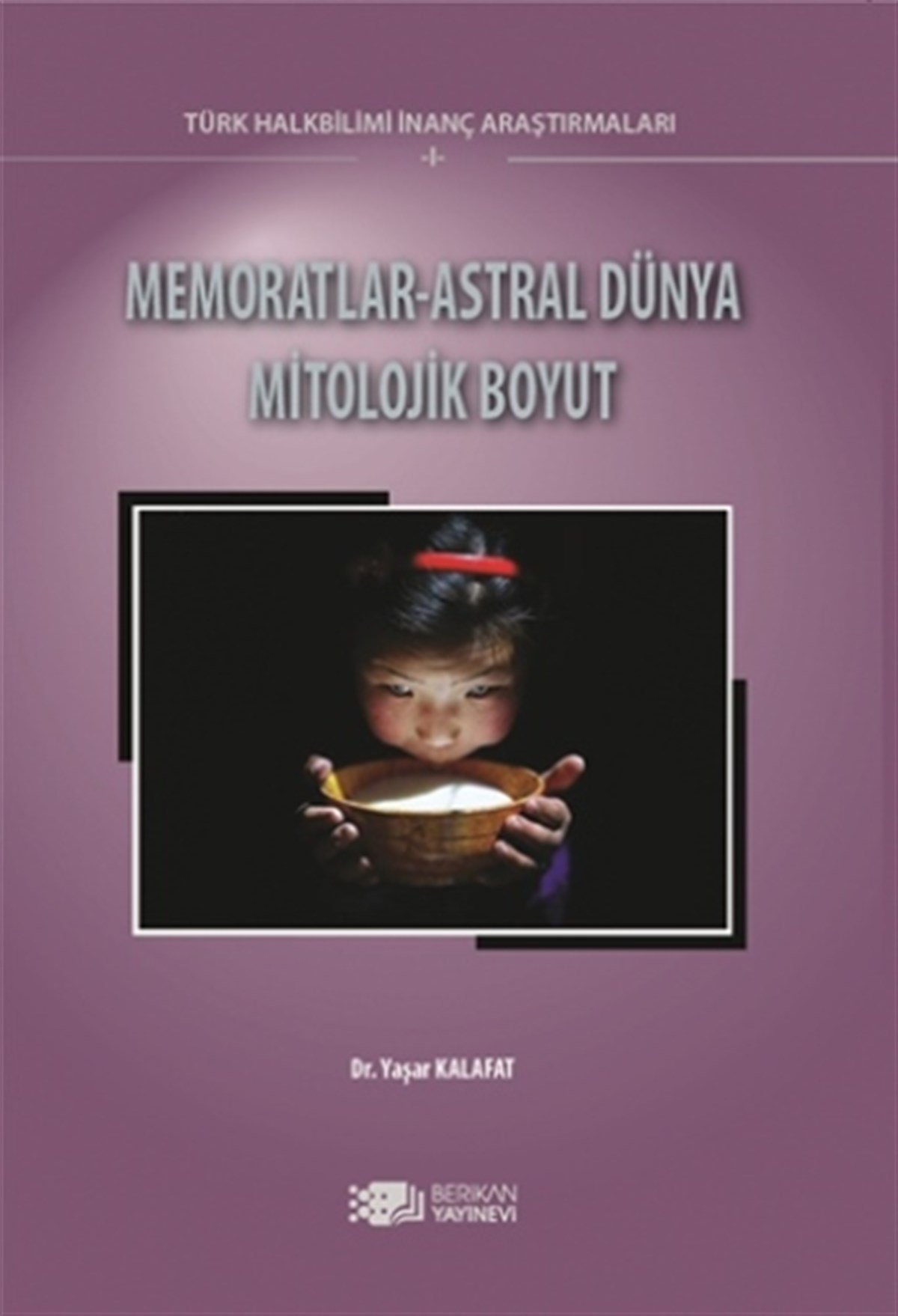 Memoratlar-Astral Dünya Mitolojik Boyut Türk Halk Bilimi İnanç Araştırmaları - I
