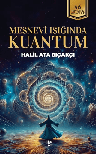 Mesnevi Işığında Kuantum;46 Hipnotik Hikaye İle