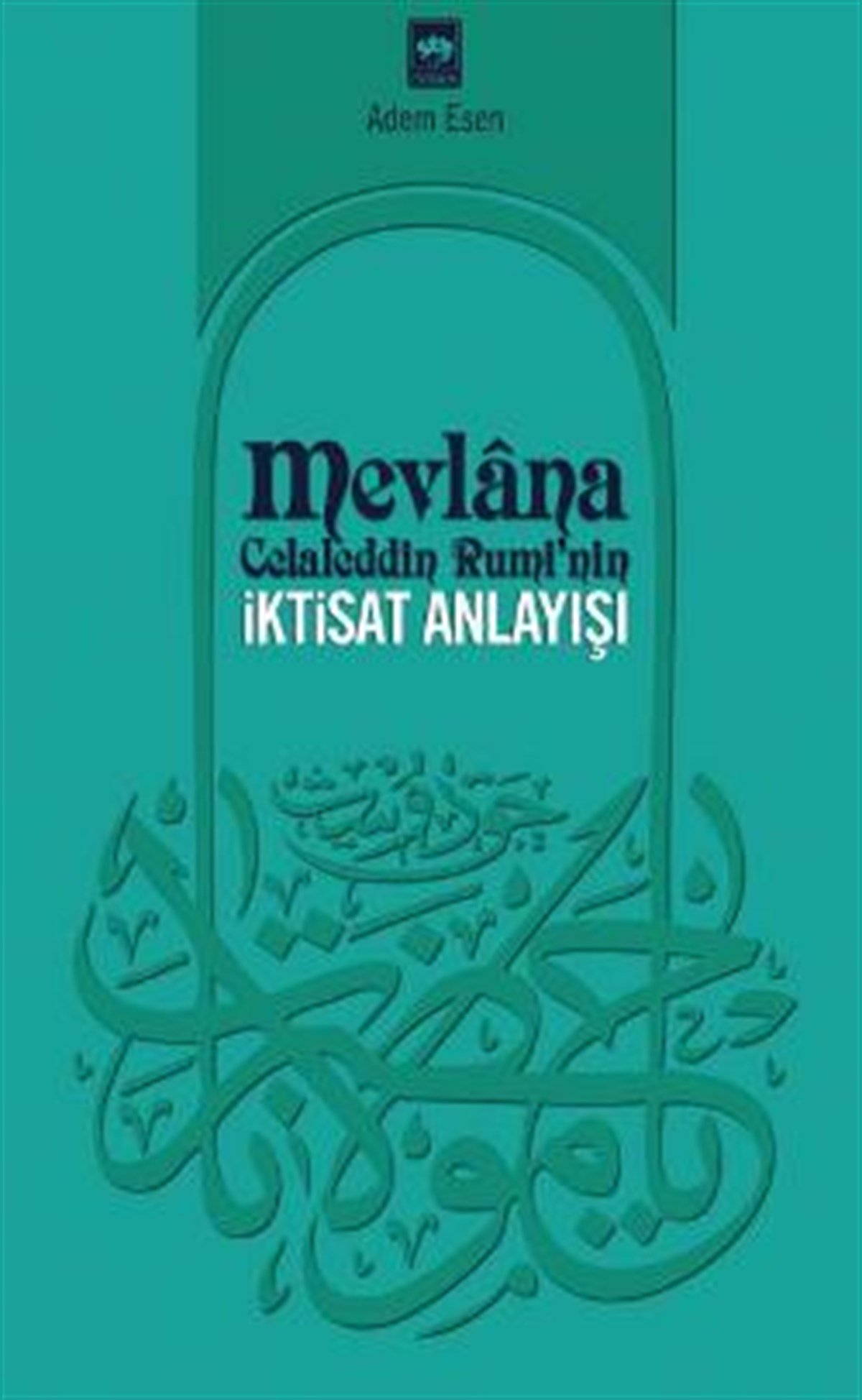 Mevlana Celaleddin Rumi’nin İktisat Anlayışı