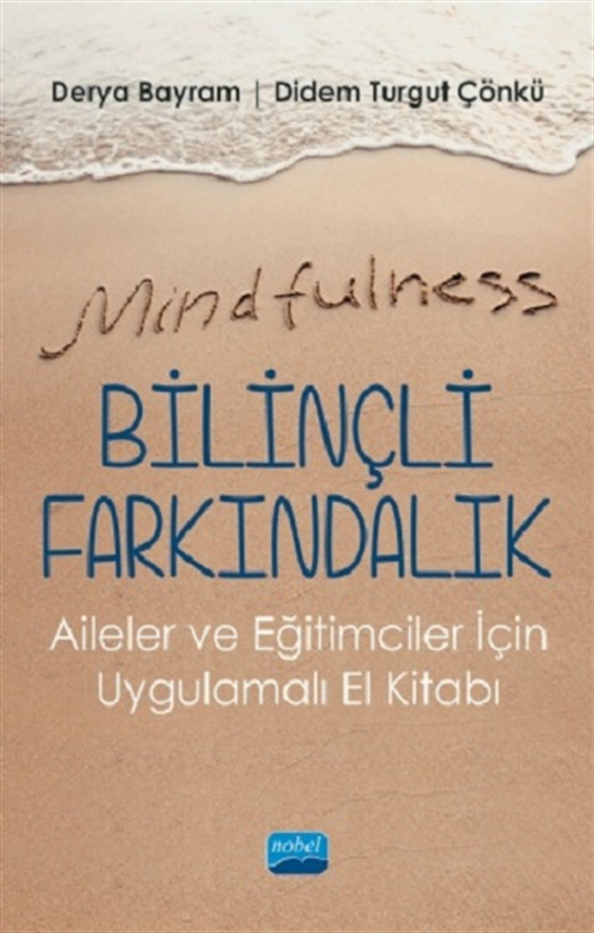 Mindfulness Bilinçli Farkındalık - Aileler ve Eğitimciler İçin Uygulamalı El Kitabı