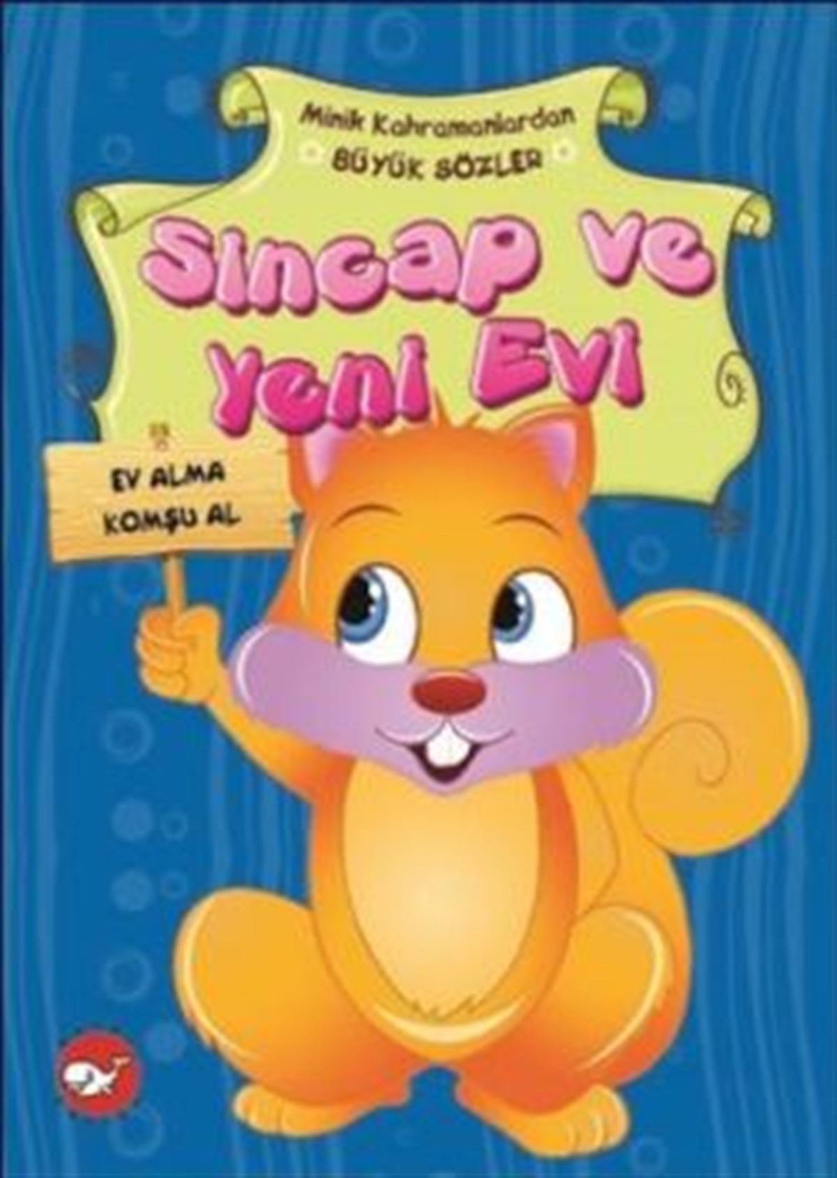 Minik Kahramanlardan Büyük Sözler - Sincap ve Yeni Evi