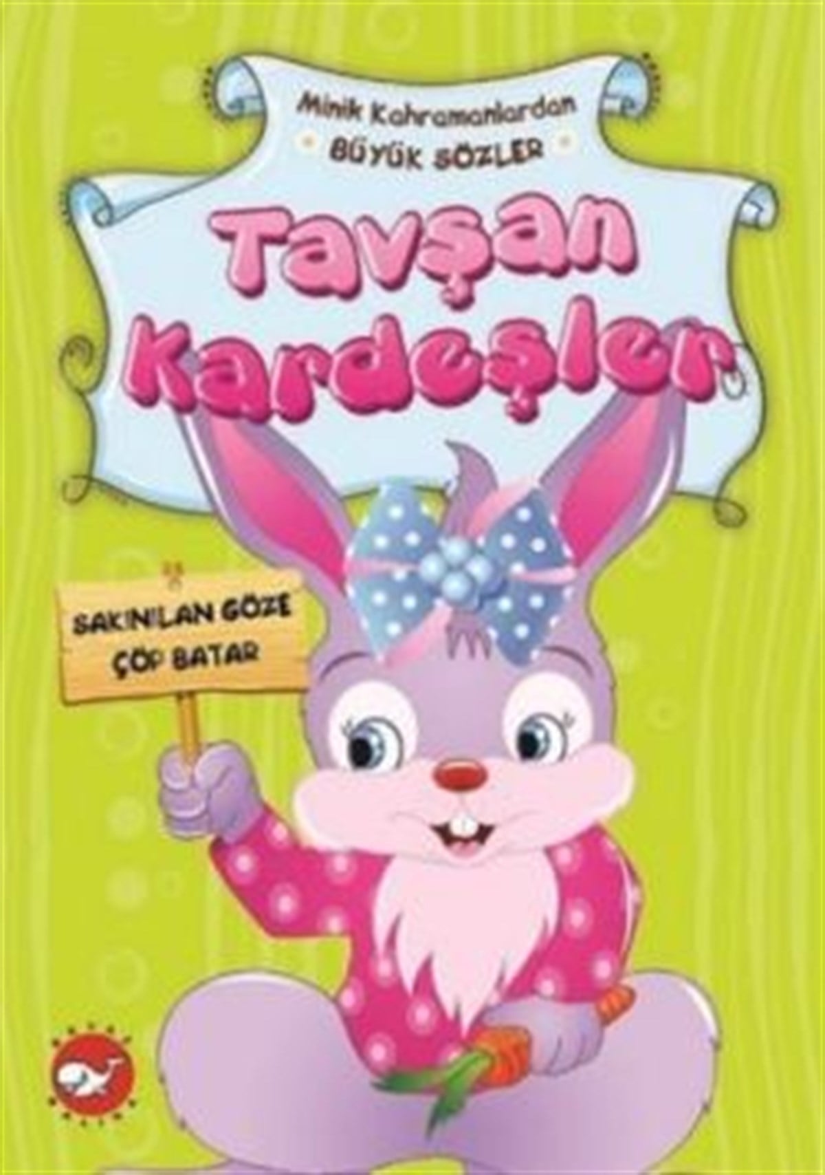 Minik Kahramanlardan Büyük Sözler - Tavşan Kardeşler