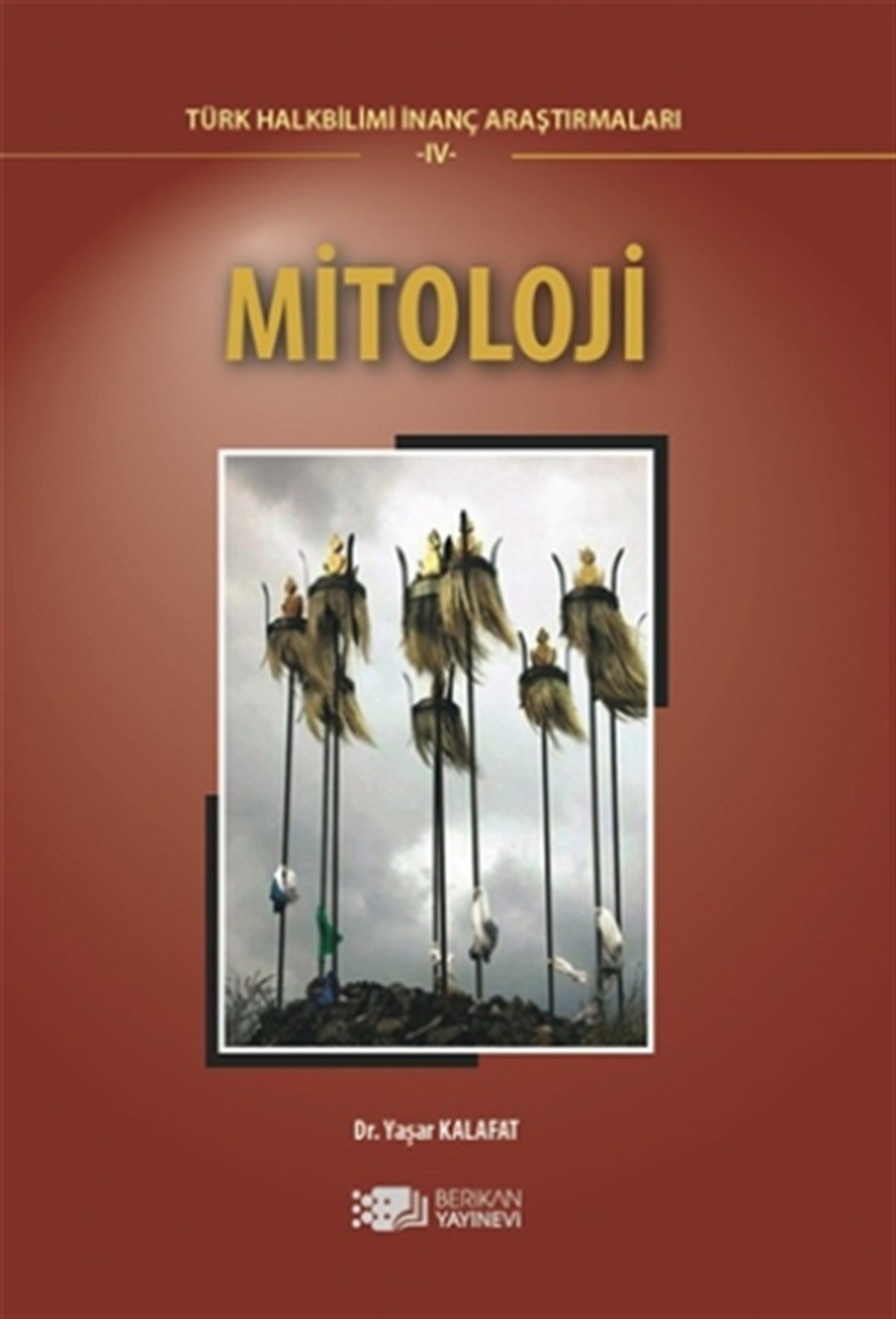Mitoloji Türk Halk Bilimi İnanç Araştırmaları -IV