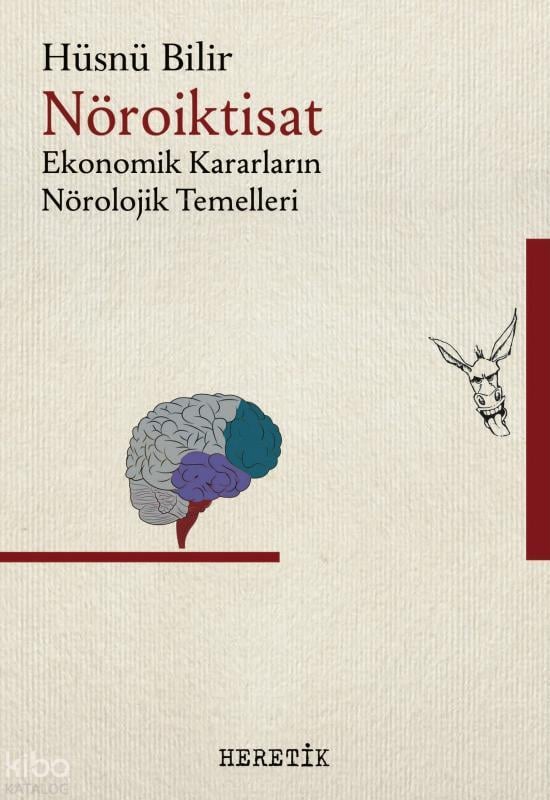 Nöroiktisat;Ekonomik Kararların Nörolojik Temelleri