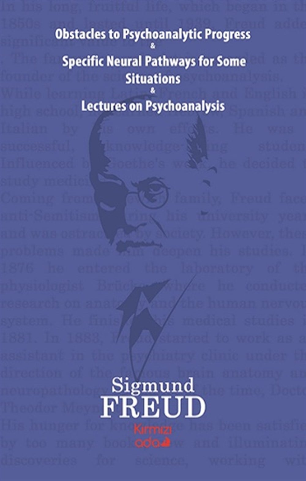 Obstacles To Psychoanalytic Progress&Specific Neuarl Pathways For Some Situations&Lectures On Psychoanalysis