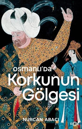 Osmanlı’da Korkunun Gölgesi  – El Alem Ne Der ve Ehl-i Örf Heyulası Üzerine Bir Deneme