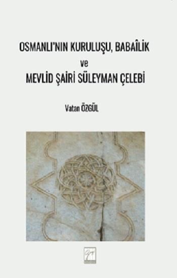 Osmanlı’nın Kuruluşu, Babailik Ve Mevlid Şairi Süleyman Çelebi