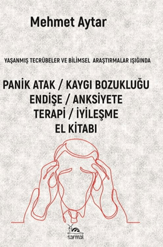 Panik Atak / Kaygı Bozukluğu / Endişe / Anksiyete / Terapi/ İyileşme El Kitabı