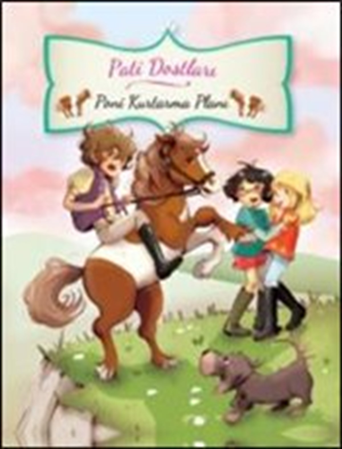 Pati Dostları Poni Kurtarma Planı(Ciltli)