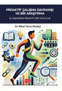 Proaktif Çalışma Davranışı Ve Bir Araştırma - İş Yaşamında Proaktif Bir Yolculuk