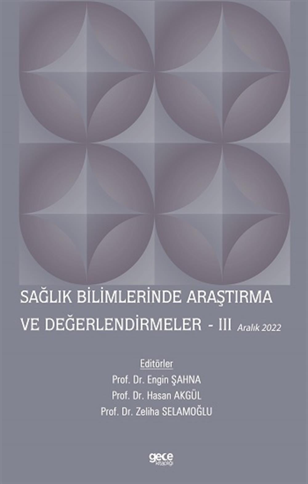Sağlık Bilimlerinde Araştırma ve Değerlendirmeler – III / Aralık 2022