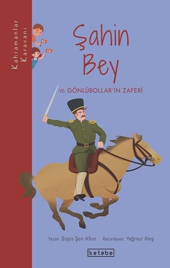 Şahin Bey ve Gönlübollar’ın Zaferi - Kahramanlar Karavanı