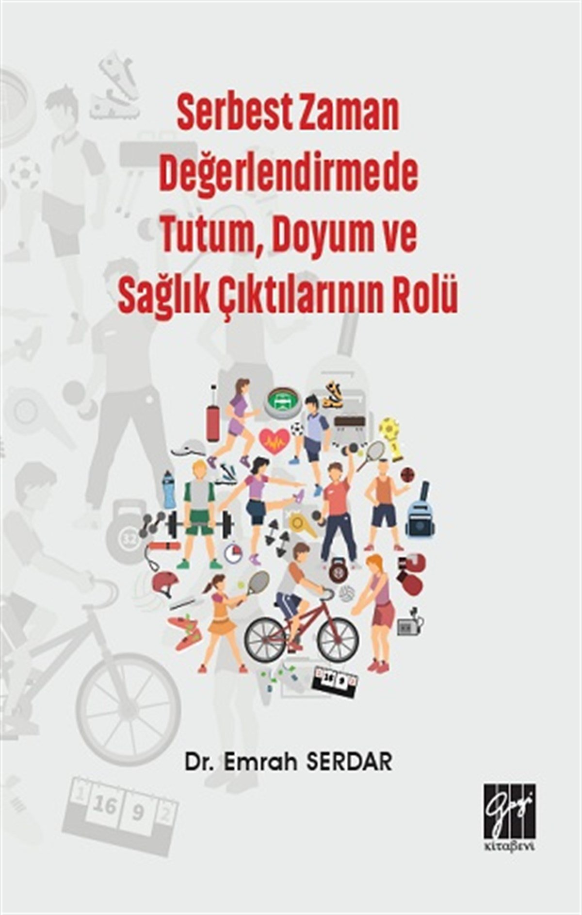 Serbest Zaman Değerlendirmede Tutum, Doyum ve Sağlık Çıktılarının Rolü