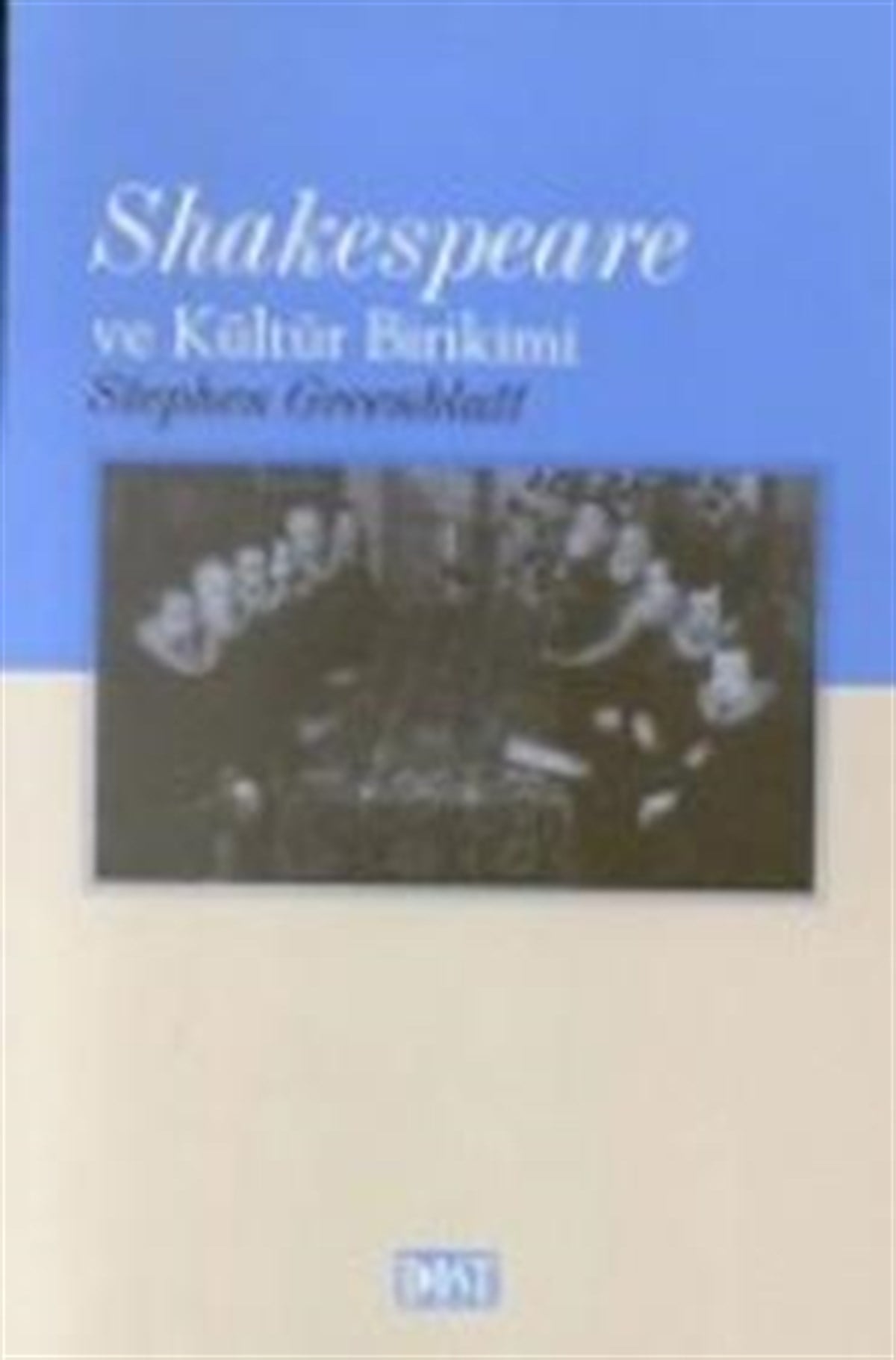 Shakespeare ve Kültür Birikimi Rönesans İngiltere’sinde Toplumsal Enerjinin Dolaşımı
