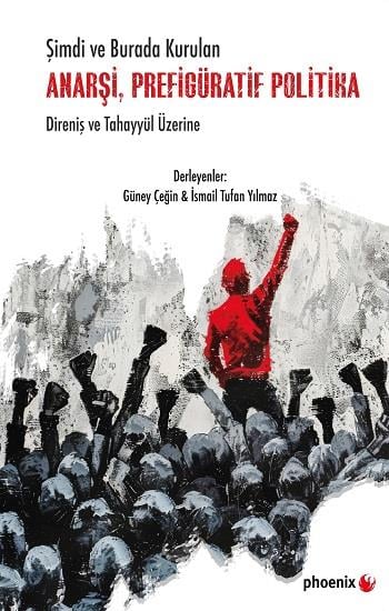 Şimdi ve Burada Kurulan Anarşi, Prefigüratif Politika Direniş ve Tahayyül Üzerine