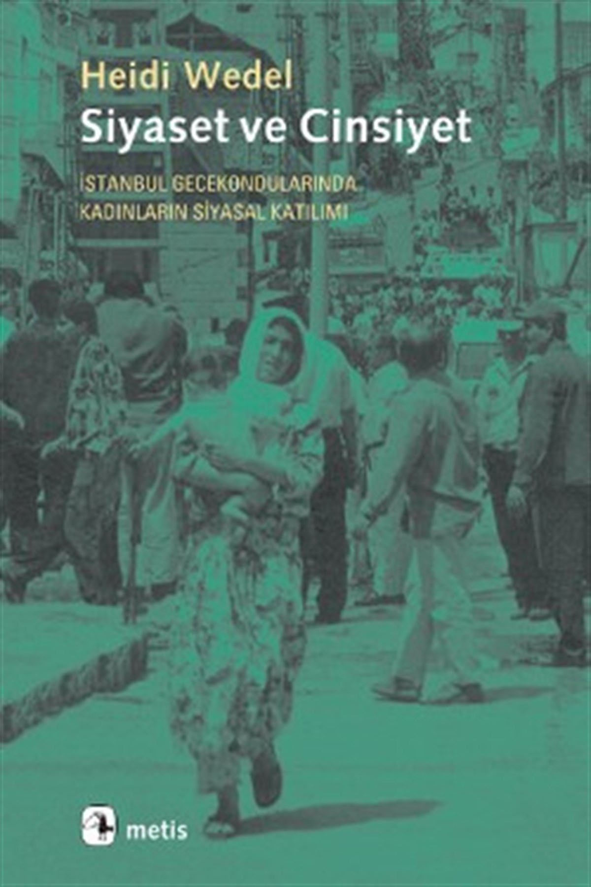 Siyaset ve Cinsiyet: İstanbul Gecekondularında Kadınların Siyasal Katılımı