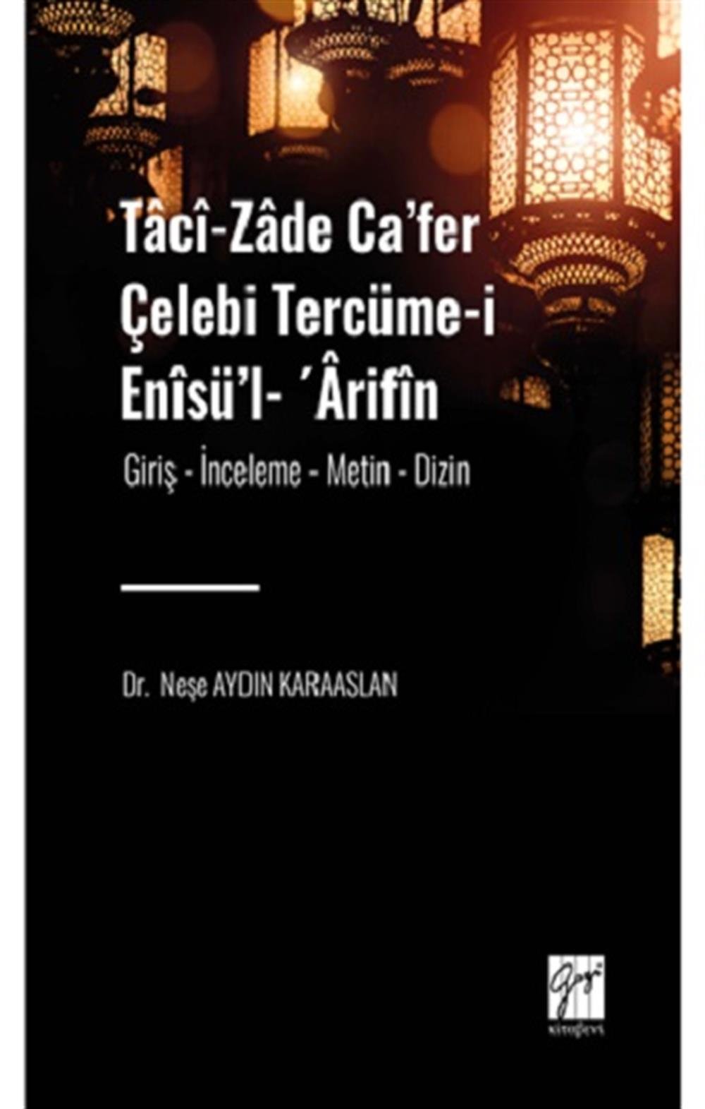 Taci-zade Ca’fer Çelebi Tercüme-i Enisü’l- ’Arifin  Eserin Alt Başlığı: (Giriş- İnceleme-Metin-Dizin)