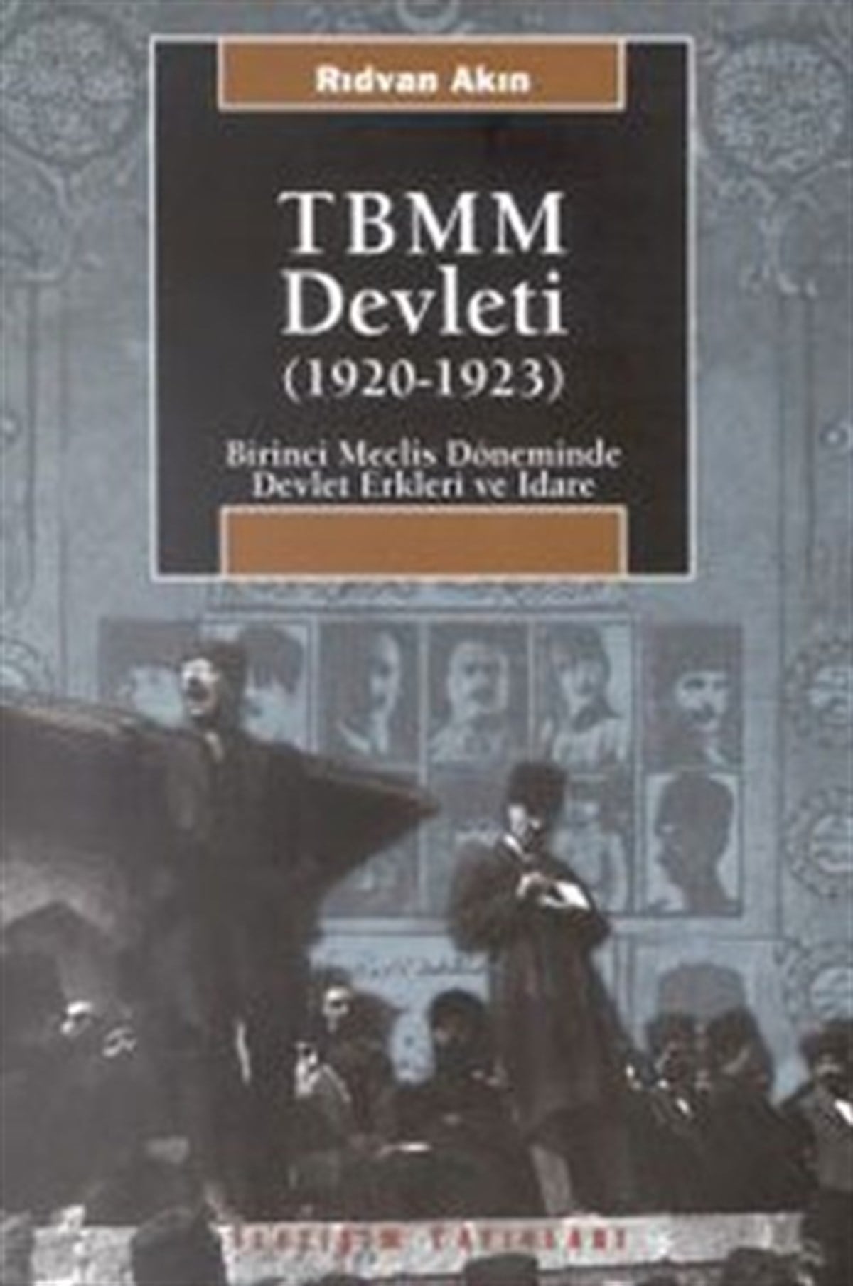 TBMM Devleti (1920-1923): Birinci Meclis Döneminde Devlet Erkleri ve İdare