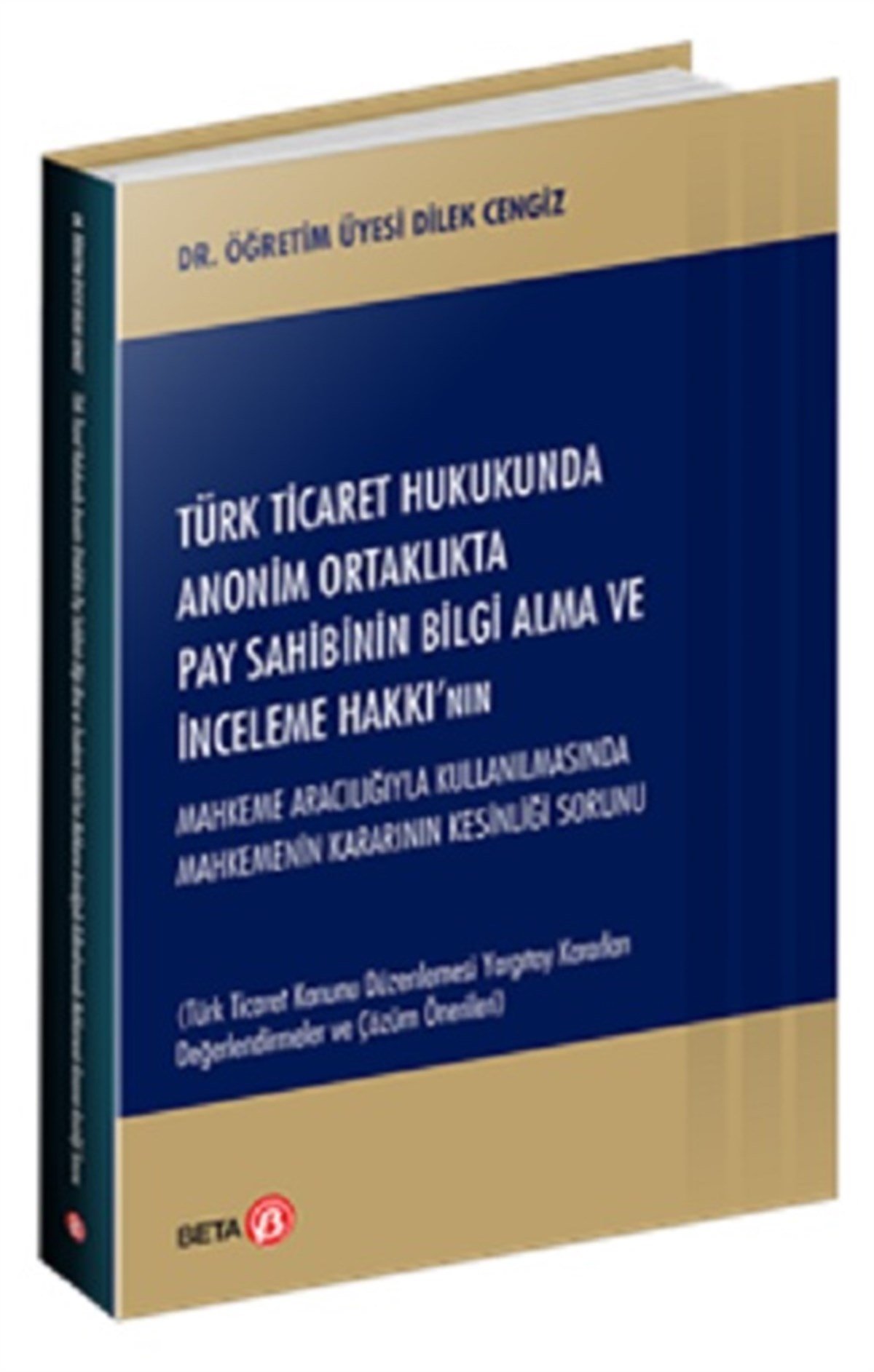Türk Ticaret Hukukunda Anonim Ortaklıkta Pay Sahibinin Bilgi Alma ve İnceleme Hakkı’nın Mahkeme Aracılığıyla Kullanılmasında Mah